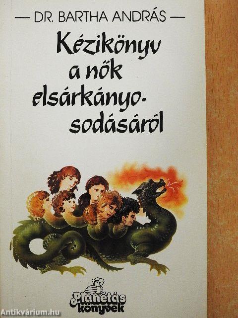 Kézikönyv a nők elsárkányosodásáról