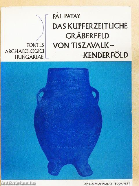 Das Kupferzeitliche Gräberfeld  von Tiszavalk-Kenderföld