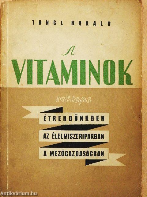 A vitaminok szerepe étrendünkben, az élelmiszeriparban, a mezőgazdaságban