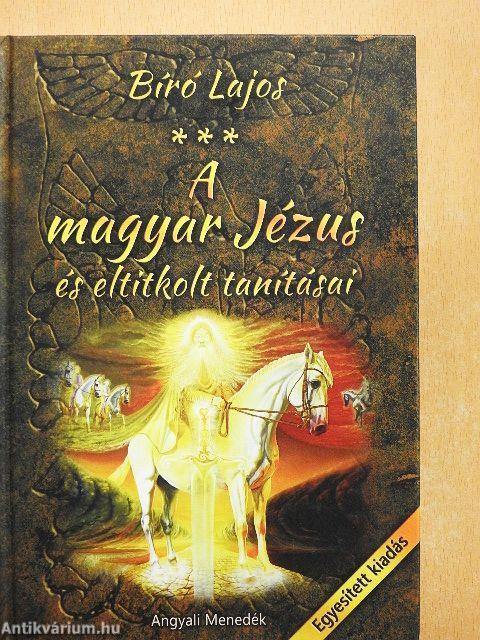 A magyar Jézus és eltitkolt tanításai