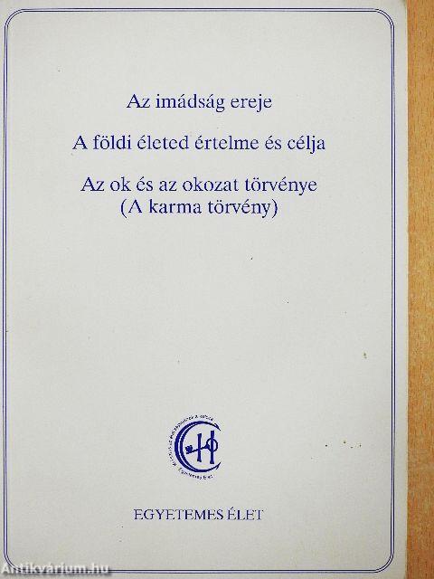 Az imádság ereje/A földi életed értelme és célja/Az ok és az okozat törvénye (A karma törvény)