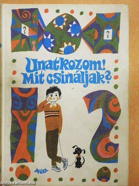 Unatkozom! Mit csináljak?