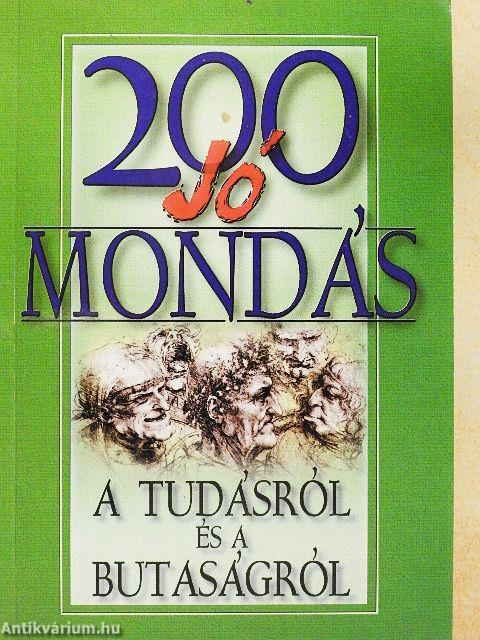 200 jó mondás a tudásról és a butaságról