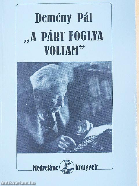 "A párt foglya voltam"