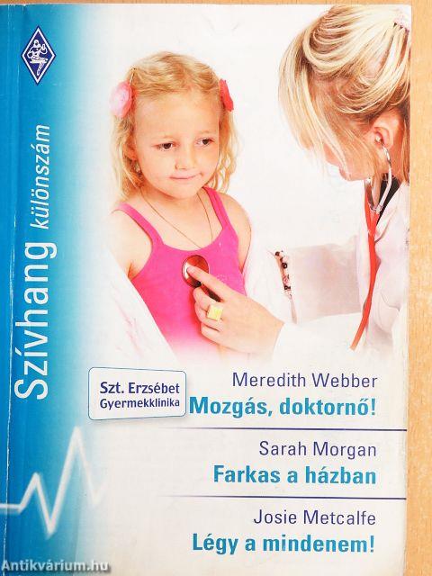 Mozgás, doktornő!/Farkas a házban/Légy a mindenem!