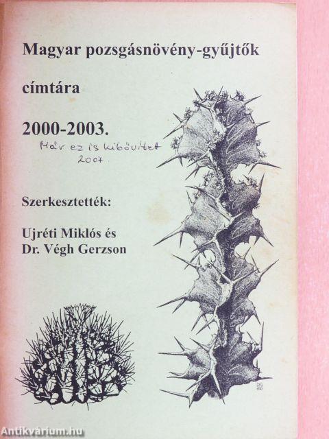 Magyar pozsgásnövény-gyűjtők címtára 2000-2003.