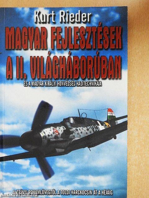 Magyar fejlesztések a II. világháborúban és a Magyar Királyi Honvédség haditechnikája