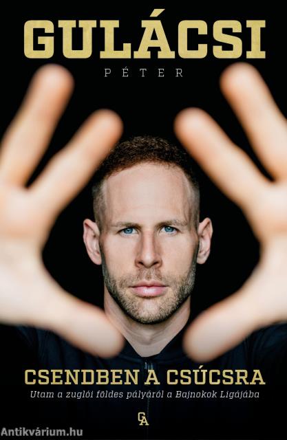 Csendben a csúcsra - Utam a zuglói földes pályáról a Bajnokok Ligájába