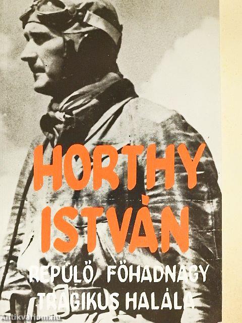 Horthy István repülő főhadnagy tragikus halála