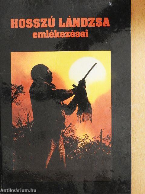 Hosszú Lándzsa emlékezései