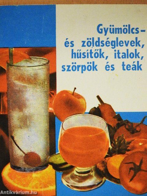 Gyümölcs- és zöldséglevek, hűsítők, italok, szörpök és teák