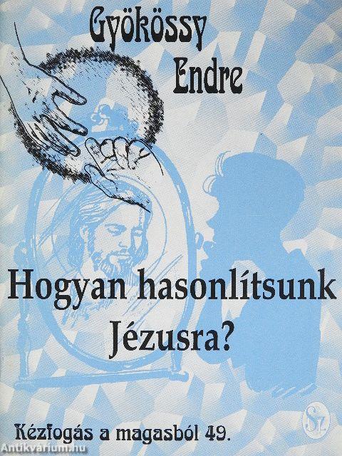 Hogyan hasonlítsunk Jézusra?