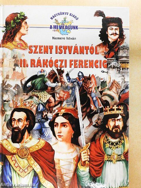 Szent Istvántól II. Rákóczi Ferencig