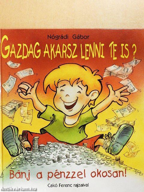 Gazdag akarsz lenni te is?