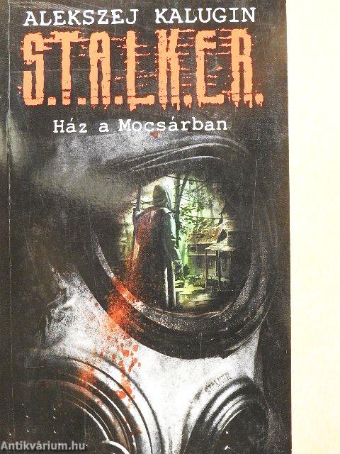 S.T.A.L.K.E.R. - Ház a Mocsárban