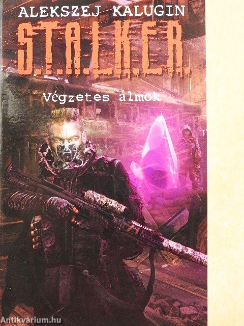 S.T.A.L.K.E.R. - Végzetes álmok