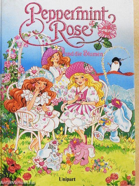 Peppermint Rose und die Blumen