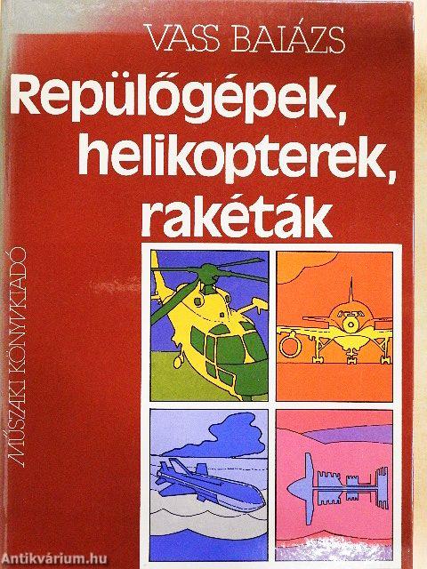 Repülőgépek, helikopterek, rakéták