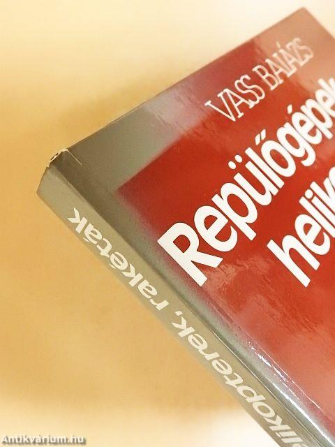 Repülőgépek, helikopterek, rakéták