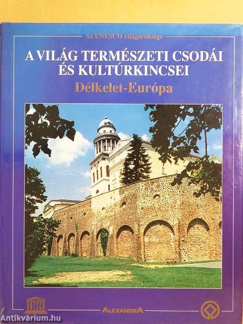 A világ természeti csodái és kultúrkincsei - Délkelet-Európa