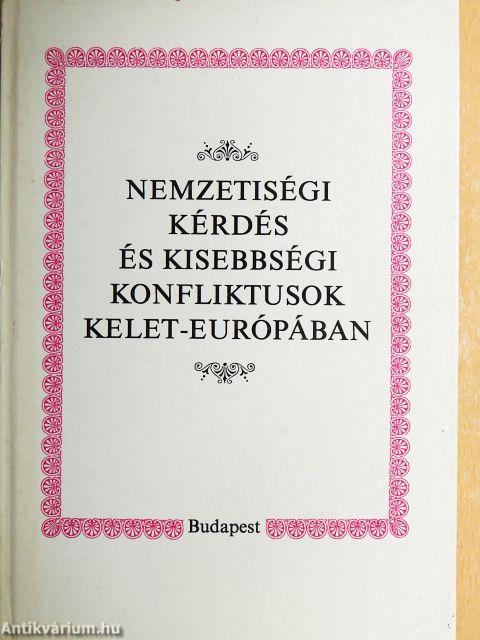 Nemzetiségi kérdés és kisebbségi konfliktusok Kelet-Európában