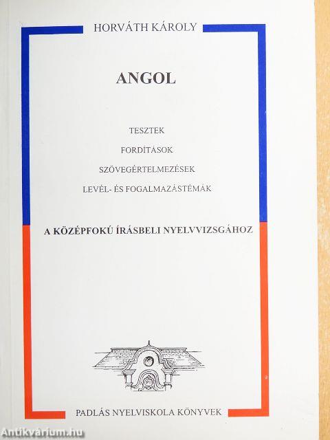 Angol tesztek, fordítások, szövegértelmezések, levél- és fogalmazástémák