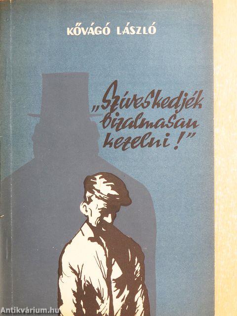 "Szíveskedjék bizalmasan kezelni!"