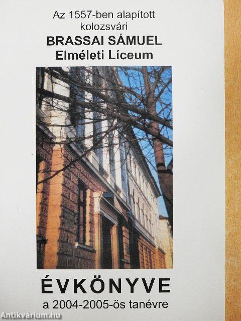 Az 1557-ben alapított kolozsvári Brassai Sámuel Elméleti Líceum Évkönyve a 2004-2005-ös tanévre