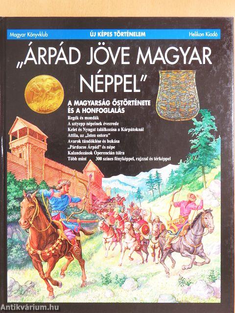 "Árpád jöve magyar néppel"