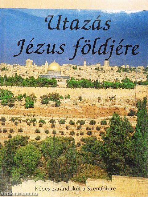 Utazás Jézus földjére