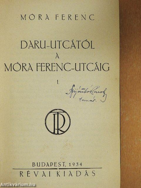 Daru-utcától a Móra Ferenc-utcáig I-II.