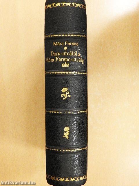 Daru-utcától a Móra Ferenc-utcáig I-II.