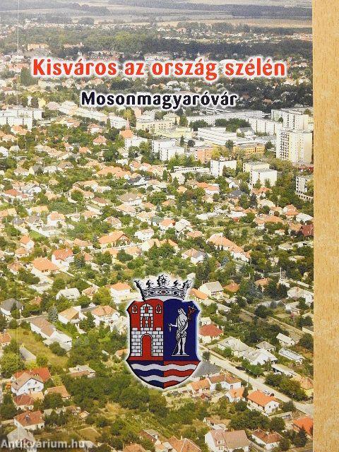 Kisváros az ország szélén - Mosonmagyaróvár