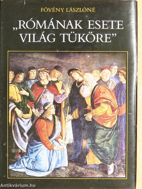 "Rómának esete világ tüköre"