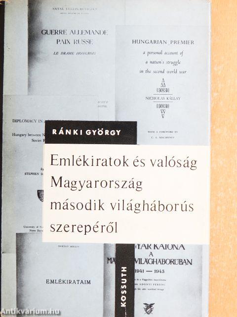 Emlékiratok és valóság Magyarország második világháborús szerepéről
