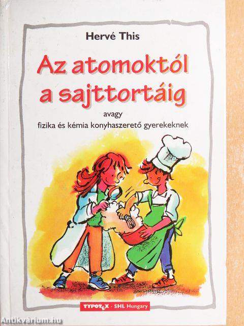 Az atomoktól a sajttortáig