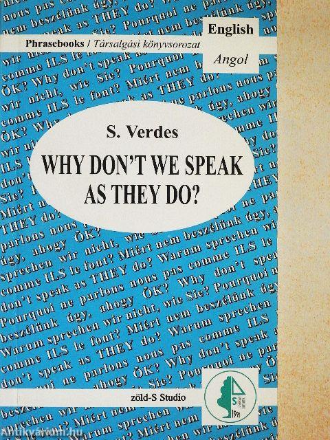 Why Don't We Speak as They Do?