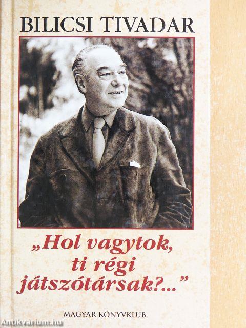 "Hol vagytok, ti régi játszótársak?..."