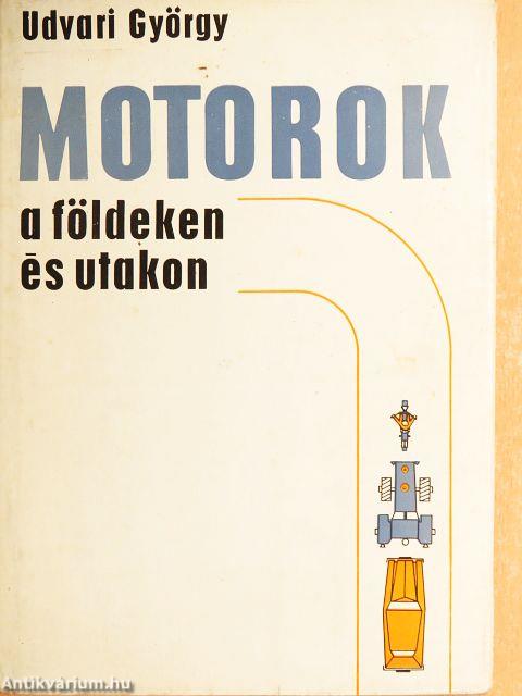 Motorok a földeken és utakon