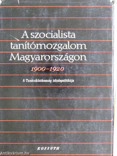 A szocialista tanítómozgalom Magyarországon 1900-1920