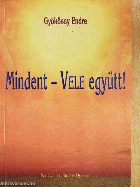 Mindent - Vele együtt!