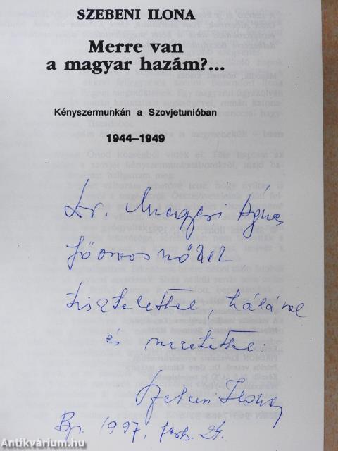 Merre van a magyar hazám?... (dedikált példány)