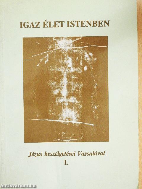 Igaz élet Istenben I.