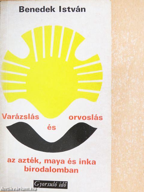 Varázslás és orvoslás az azték, maya és inka birodalomban