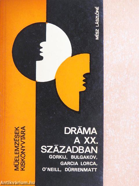 Dráma a XX. században - Gorkij, Bulgakov, Garcia Lorca, O'Neill, Dürrenmatt