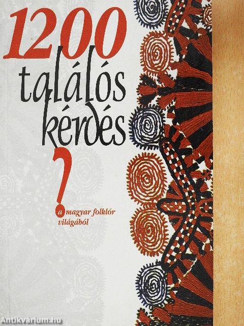 1200 találós kérdés a magyar folklór világából
