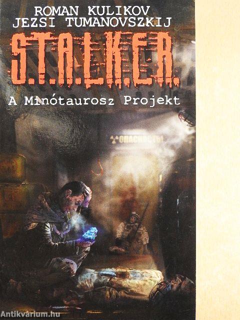S.T.A.L.K.E.R. - A Minótaurosz Projekt
