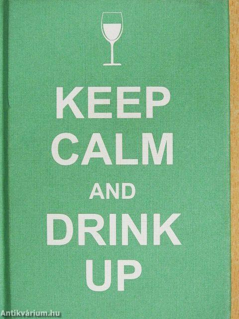 Keep Calm and Drink Up