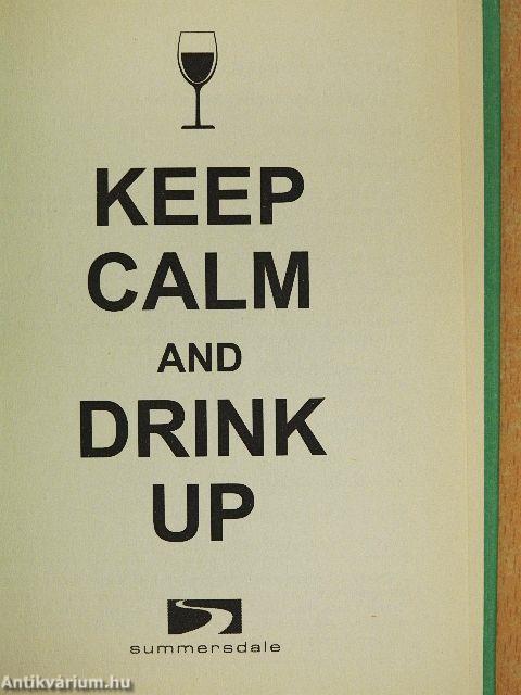 Keep Calm and Drink Up