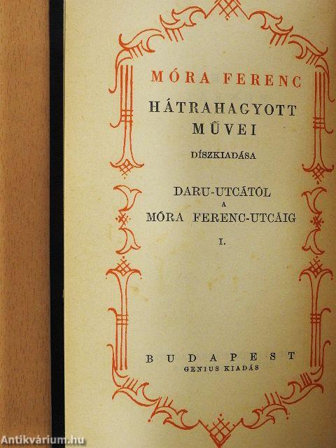 Daru-utcától a Móra Ferenc-utcáig I-II.